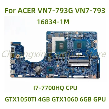 Подходящ за ACER VN7-793G VN7-793 VN7-593 дънна Платка на лаптоп 16834-1m с процесор I7-7700HQ GTX1050TI GTX1060 GPU 100% тествана напълно